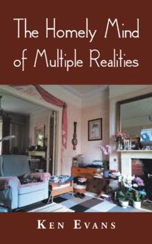 Paperback The Homely Mind of Multiple Realities Book