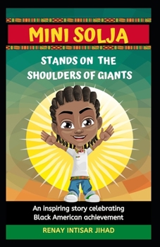 Paperback Mini Solja Stands on the Shoulders of Giants: An inspiring story celebrating Black American achievement. Book