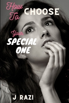 Paperback How to Choose Your Special One: A Comprehensive Guide to Finding Your Perfect Partner Book