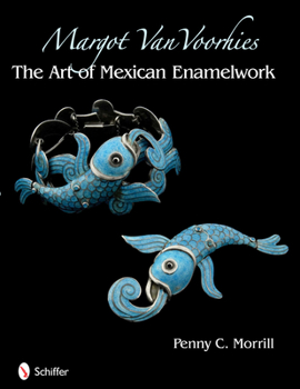 Hardcover Margot Van Voorhies: The Art of Mexican Enamelwork Book