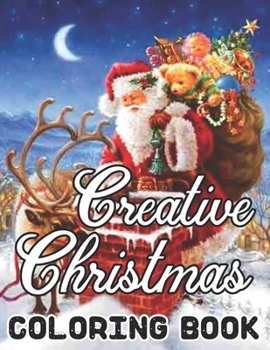 Paperback Creative Christmas Coloring Book Paperback Details: An Adult Beautiful grayscale images of Winter Christmas holiday scenes, Santa, reindeer, elves, tr Book