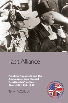 Tacit Alliance: Franklin Roosevelt and the Special Relationship, 1933-1940