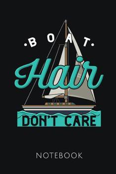 BOAT HAIR DON'T CARE NOTEBOOK: Nautical notebook | 120 pages, dot grid | 6x9 | gift idea for boating fans