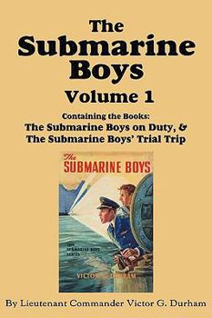 Paperback The Submarine Boys, Volume 1: ...on Duty & ...Trial Trip Book