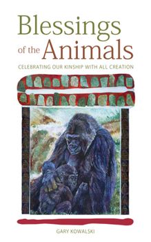 Paperback Blessing of the Animals: Celebrating Our Kinship with All Creation Book