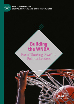 Hardcover Building the WNBA: From Dunking Divas to Political Leaders Book