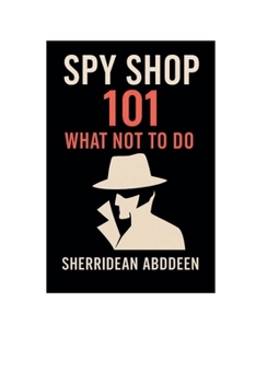 SPY SHOP 101: What Not to Do