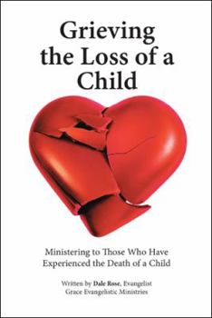 Hardcover Grieving the Loss of a Child: Ministering to Those Who Have Experienced the Death of a Child Book