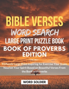 Paperback BIBLE VERSES WORD SEARCH LARGE PRINT PUZZLE BOOK (BOOK OF PROVERBS EDITION) 93 Puzzle Large Print Inspiring for Exercise Your Brain, Nourish Your Spir Book