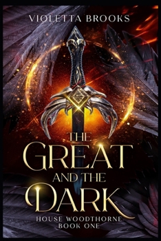 Paperback The Great and the Dark: House Woodthorne Book One Book