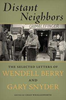 Hardcover Distant Neighbors: The Selected Letters of Wendell Berry and Gary Snyder Book