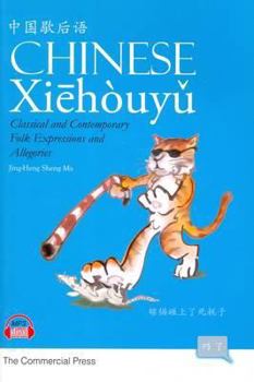 Paperback Chinese Xiehouyu: Classical and Contemporary Folk Expressions and Allegories Book