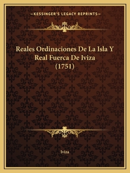 Paperback Reales Ordinaciones De La Isla Y Real Fuerca De Iviza (1751) [Spanish] Book