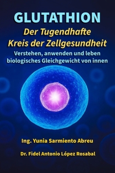 GLUTATHION Tugendkreis der... book by Dr Fidel Antonio López Rosabal