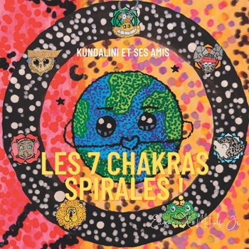 Paperback Les 7 Chakras Spirales !: Kundalini et ses amis [French] Book