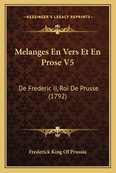 Paperback Melanges En Vers Et En Prose V5: De Frederic II, Roi De Prusse (1792) [French] Book