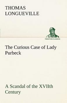 Paperback The Curious Case of Lady Purbeck A Scandal of the XVIIth Century Book