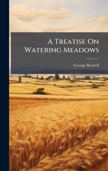 Hardcover A Treatise On Watering Meadows Book