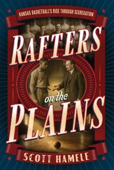 Rafters in the Plains: Kansas Basketball's Rise Through Segregation