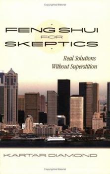 Paperback Feng Shui for Skeptics: Real Solutions Without Superstition Book