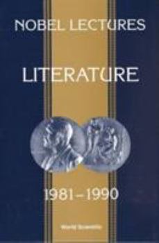 Hardcover Nobel Lectures in Literature, Vol 3 (1981-1990) Book