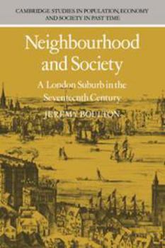 Neighbourhood and Society: A London Suburb in the Seventeenth Century - Book  of the Cambridge Studies in Population, Economy and Society in Past Time