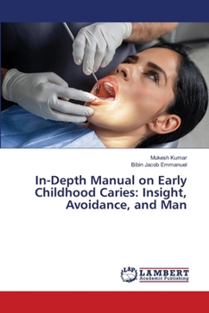 Paperback In-Depth Manual on Early Childhood Caries: Insight, Avoidance, and Man Book