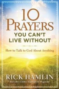 Paperback 10 Prayers You Can't Live Without: How to Talk to God about Anything Book