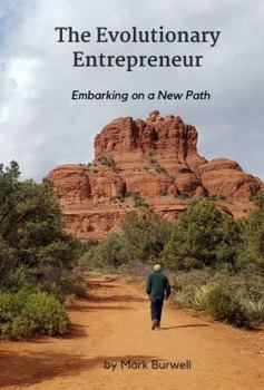 Paperback The Evolutionary Entrepreneur: Embarking on a New Path Book