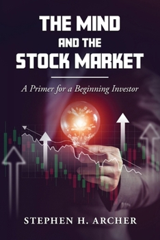 Paperback The Mind and the Stock Market: A Primer for a Beginning Investor Book