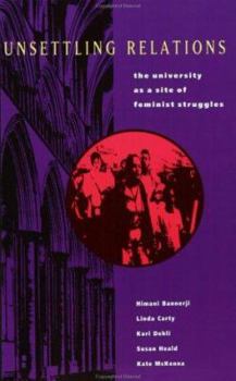 Paperback Unsettling Relations: The University as a Site of Feminist Struggle Book