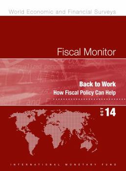 Paperback Fiscal Monitor, October 2014: Back to Work: How Fiscal Policy Can Help Book