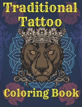 Paperback Traditional Tattoo Coloring Book: Old School Tattoo Coloring Book For Adult Ink Lovers Skulls Guns Spiders and More Book