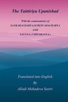 Paperback The Taittiriya Upanishad: With the commentaries of SANKARACHARYA, SURESVARACHARYA AND SAYANA ( VIDYARANYA ) Book