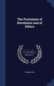 Hardcover The Postulates of Revelation and of Ethics Book