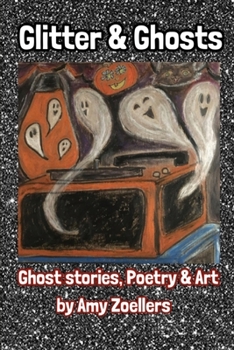 Paperback Glitter & Ghosts: Ghost Stories, Poetry & Art Book