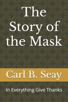 The Story of the Mask: In Everything Give Thanks
