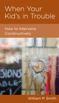 Paperback When Your Kid's in Trouble: How to Intervene Constructively Book