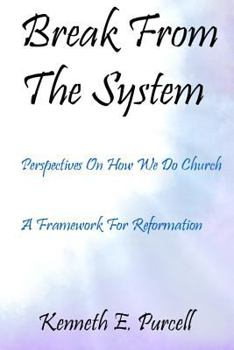 Paperback Break From The System: Perspectives on how we do church Book