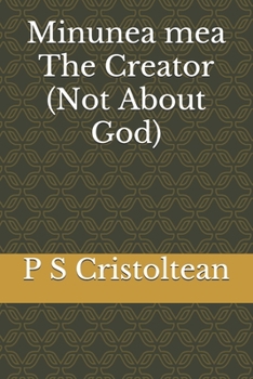 Paperback Minunea mea The Creator: (Not About God) Book
