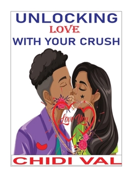 Paperback Unlocking Love with Your Crush: love or lust Book