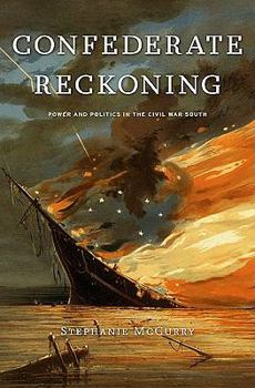 Hardcover Confederate Reckoning: Power and Politics in the Civil War South Book