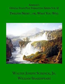 Paperback Schenck's Official Stage Play Formatting Series: Vol. 10: Twelfth Night, or, What You Will Book