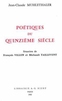 Paperback Poetiques Du Quinzieme Siecle: Situation de Francois Villon Et Michault Taillevent [French] Book
