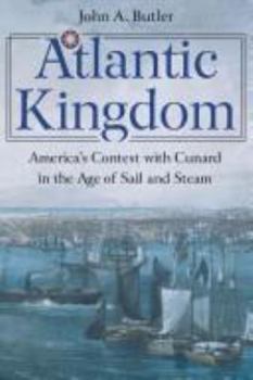 Hardcover Atlantic Kingdom: America's Contest With Cunard in the Age of Sail and Steam Book