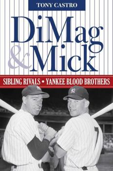 Paperback DiMag & Mick: Sibling Rivals, Yankee Blood Brothers Book