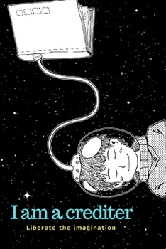 Liberate the imagination: I am a crediter