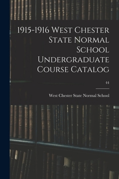 Paperback 1915-1916 West Chester State Normal School Undergraduate Course Catalog; 44 Book