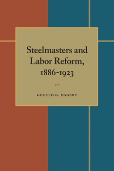 Hardcover Steelmasters and Labor Reform, 1886-1923 Book