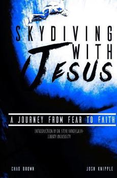 Paperback Skydiving with Jesus: A Journey from Fear to Faith Book